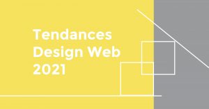 Tendances design web à connaitre en 2021